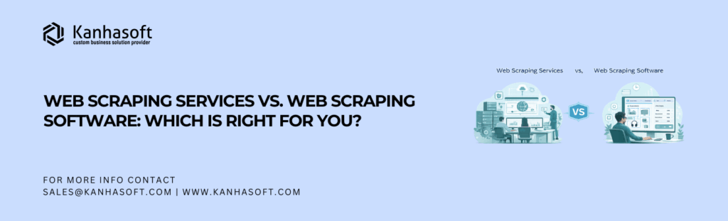 Web Scraping Services vs. Web Scraping Software Which Is Right for You