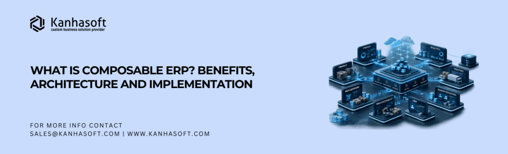What Is Composable ERP Benefits, Architecture and Implementation