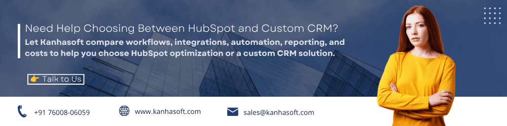 Need Help Choosing Between HubSpot and Custom CRM