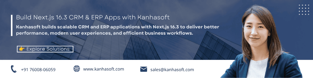 Build Next.js 16.3 CRM & ERP Apps with Kanhasoft