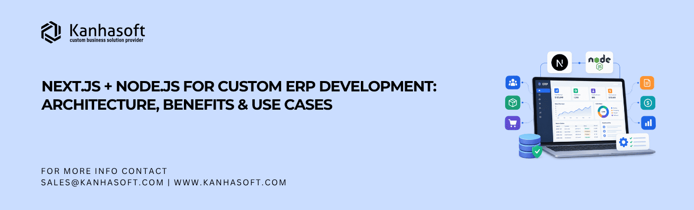 Next.js + Node.js for Custom ERP Development Architecture, Benefits & Use Cases