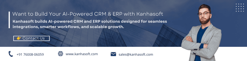 Want to Build Your AI-Powered CRM & ERP with Kanhasoft