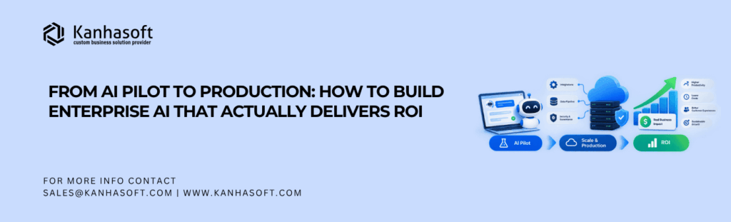 From AI Pilot to Production How to Build Enterprise AI That Actually Delivers ROI