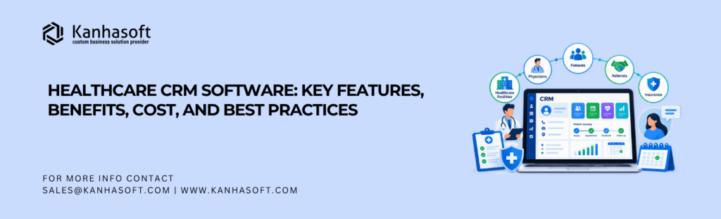 Healthcare CRM Software Key Features, Benefits, Cost, and Best Practices