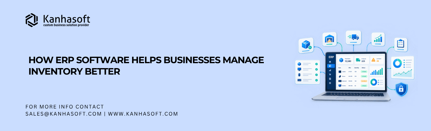 How ERP Software Helps Businesses Manage Inventory Better