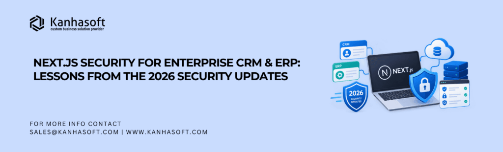 Next.js Security for Enterprise CRM & ERP Lessons from the 2026 Security Updates